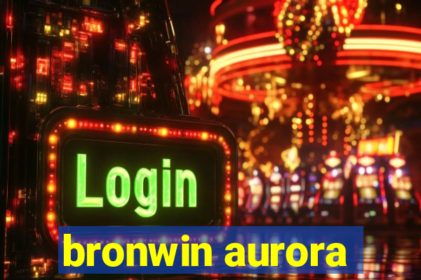 bronwin aurora